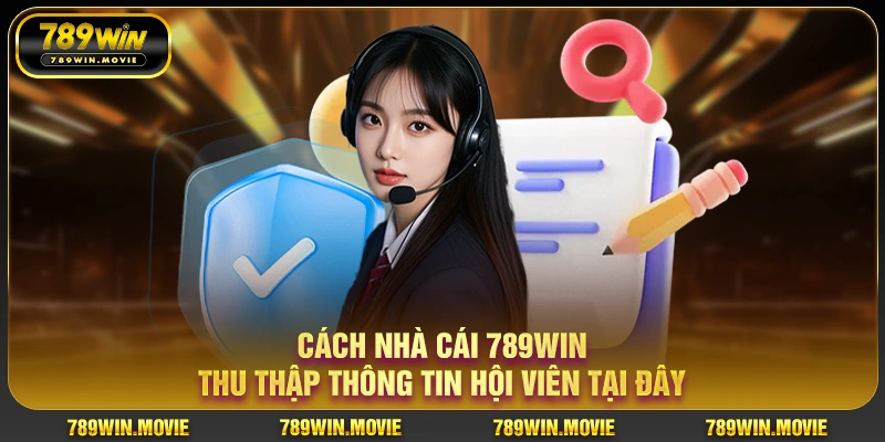 Quyền Riêng Tư – Những Quy Tắc Bảo Vệ Người Chơi Tại 789win 2 Cách nhà cái 789win thu thập thông tin hội viên tại đây