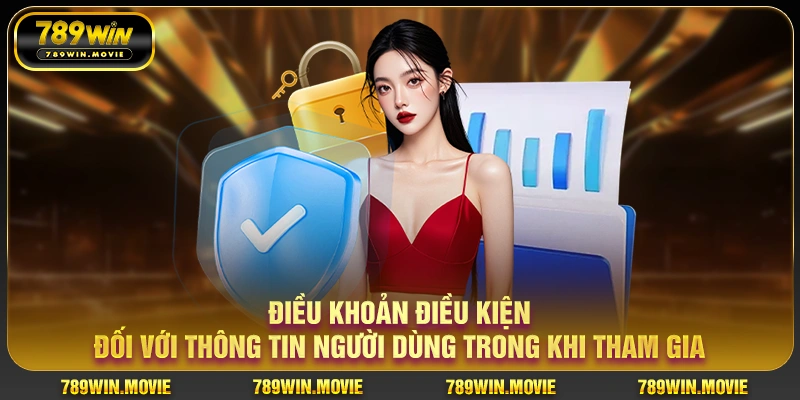 Điều khoản điều kiện đối với thông tin người dùng trong khi tham gia Điều khoản điều kiện đối với thông tin người dùng trong khi tham gia