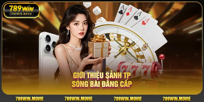 Giới thiệu sảnh TP sòng bài đẳng cấp Giới thiệu sảnh TP sòng bài đẳng cấp