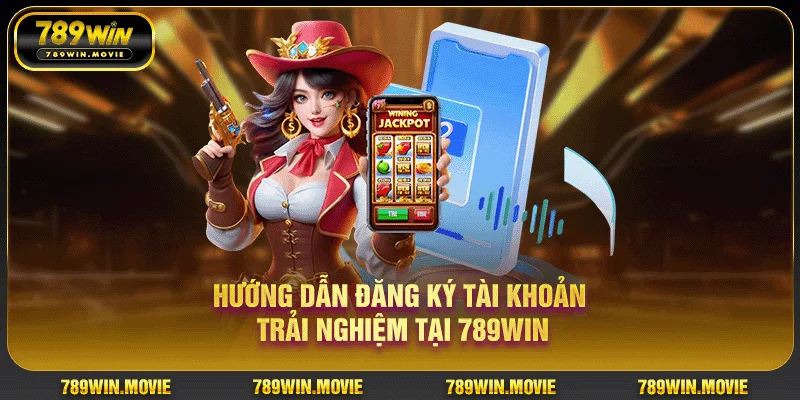 Hướng dẫn đăng ký tài khoản trải nghiệm tại 789Win Hướng dẫn đăng ký tài khoản trải nghiệm tại 789Win